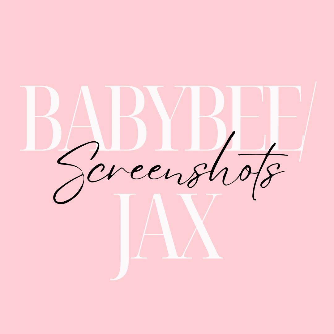 BabyBee/Jax Screenshots ONLY